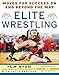 Elite Wrestling: Your Moves for Success On and Beyond the Mat
