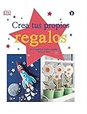  Crea tus propios regalos: 52 proyectos para regalar todo el año