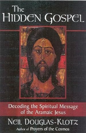 The Hidden Gospel: Decoding the Spiritual Message of the Aramaic Jesus Quest ed Edition book cover