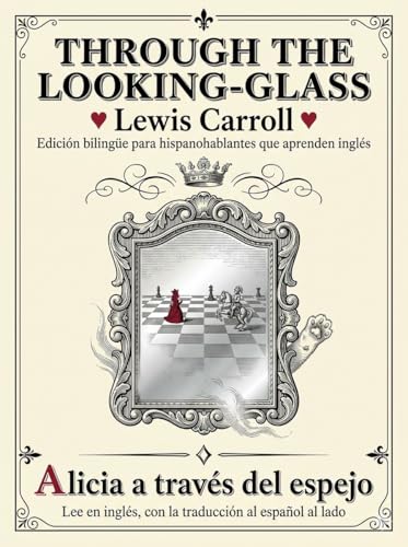Through the Looking Glass (Translated): Bilingual Edition for Spanish Speakers Learning English