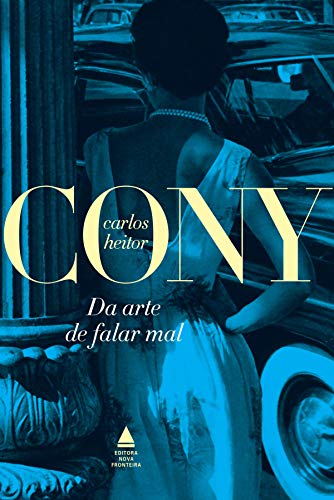 Da arte de falar mal (Cony Nova Fronteira Acervo)
