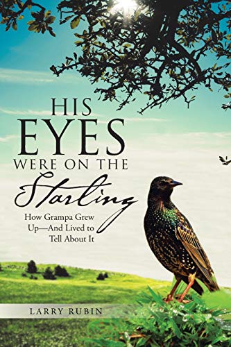 His Eyes Were on the Starling: How Grampa Grew ... 1512716863 Book Cover