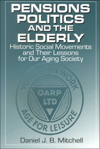 Pensions, Politics and the Elderly: Historic Social Movements and Their Lessons for Our Aging Society