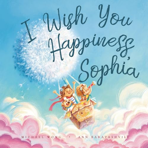I Wish You Happiness Sophia (The Unconditional Love for Sophia Series)