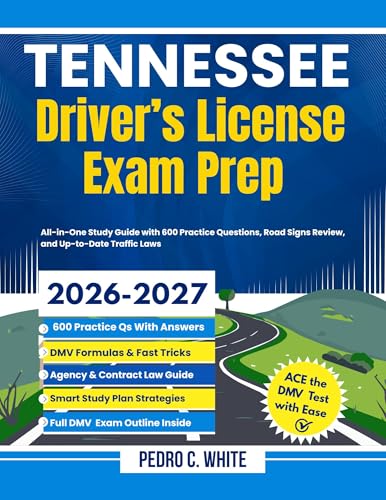 Tennessee Driver's License Exam Prep 2026-2027: All-in-One Study Guide with 600 Practice Questions, Road Signs Review, and Up-to-Date Traffic Laws