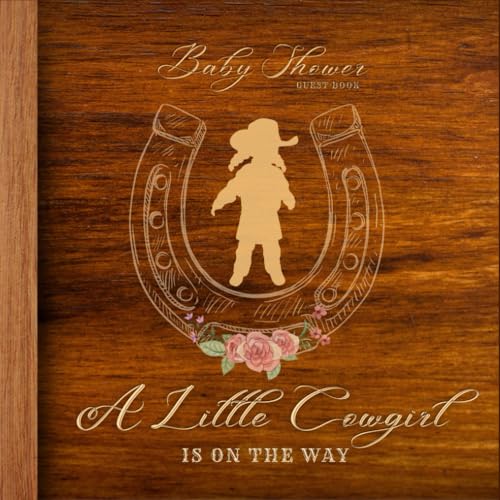 Cowgirl Baby Shower Guest Book: Western Theme : Sign In For Messages, Wishes, Memories, Gift Trackers, Keepsake Photo Pages & Write Advice For Girls