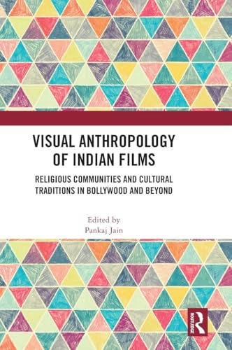 Visual Anthropology of Indian Films: Religious Communities and Cultural Traditions in Bollywood and Beyond