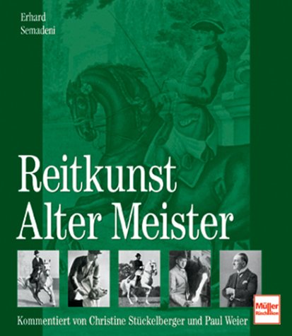 Reitkunst Alter Meister: Kommentiert von Christine Stückelberger und Paul Weier Reitkunst Alter Meister: Kommentiert von Christine Stückelberger und Paul Weier