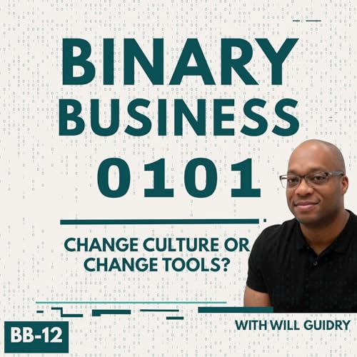 CHANGE CULTURE OR TOOLS BINARY BUSINESS EP BB-12
