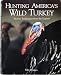 Hunting America's Wild Turkey