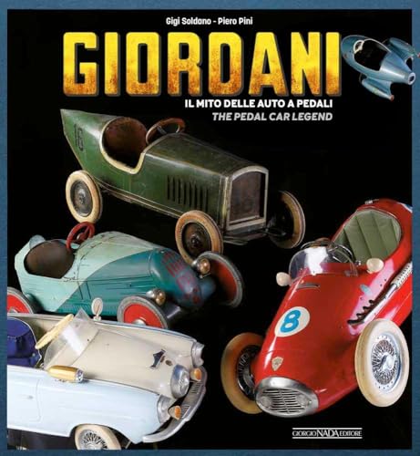 Giordani. Il mito delle auto a pedali-The pedal car legend. Ediz. a colori