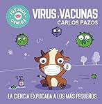 Virus y vacunas (Futuros Genios 6): La ciencia explicada a los más pequeños (Pequeños curiosos)