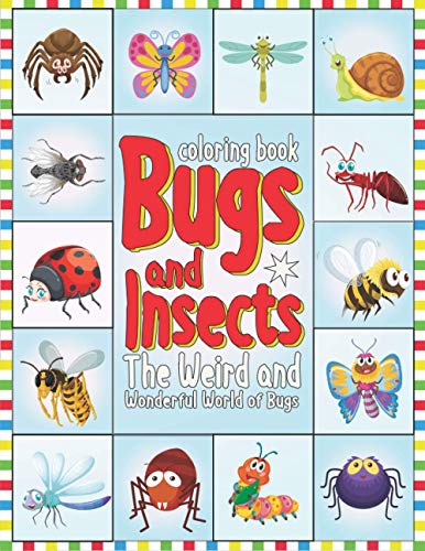 Coloring Book: Bugs and Insects ~ The Weird and Wonderful World of Bugs: Bugs And Insects Coloring Book For Kids | Coloring Book For Students