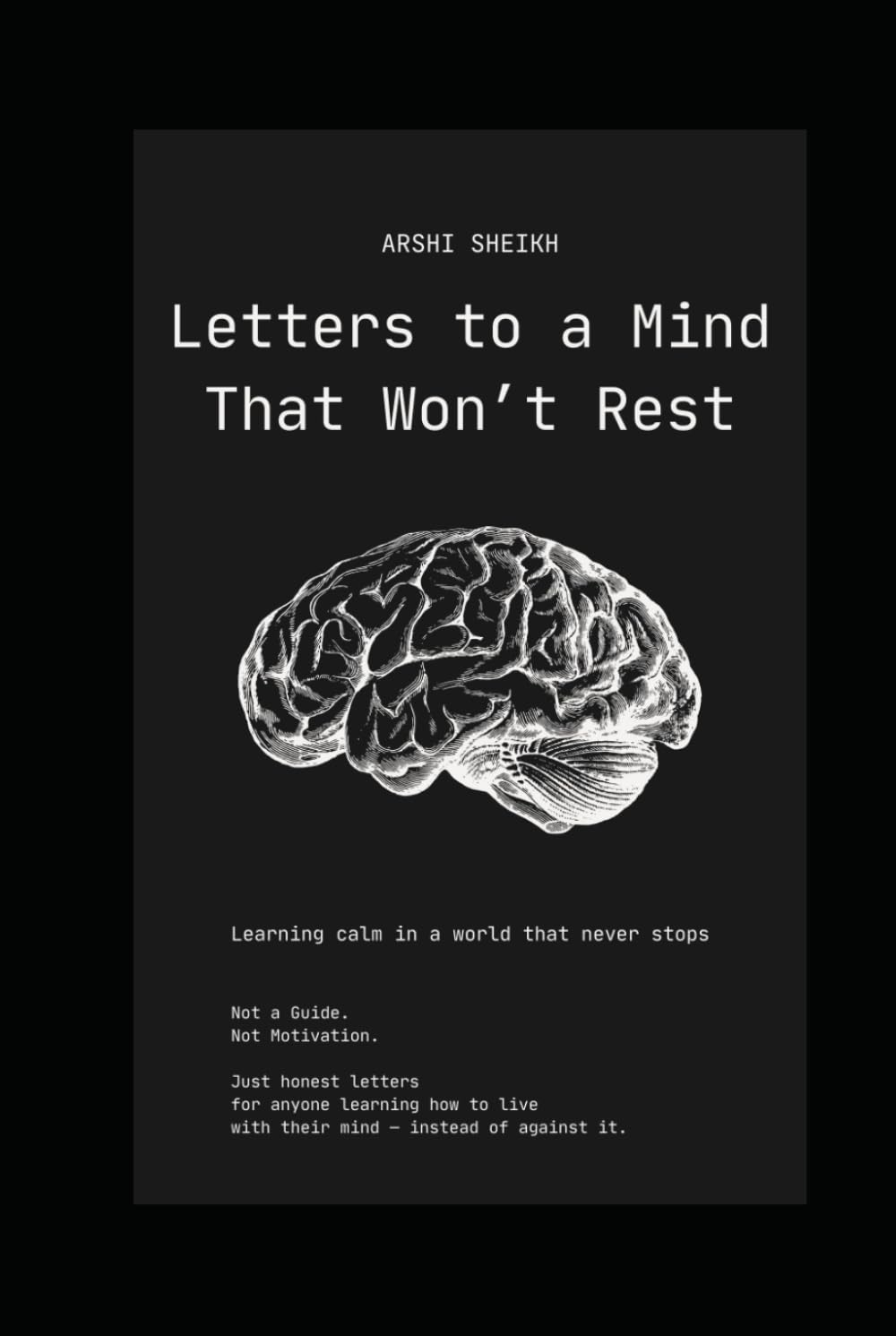 Letters to a mind that won’t rest