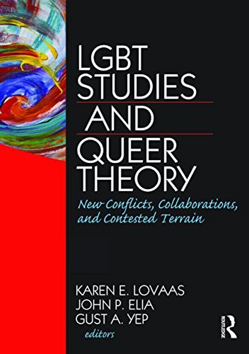 LGBT Studies and Queer Theory: New Conflicts, Collaborations, and Contested Terrain