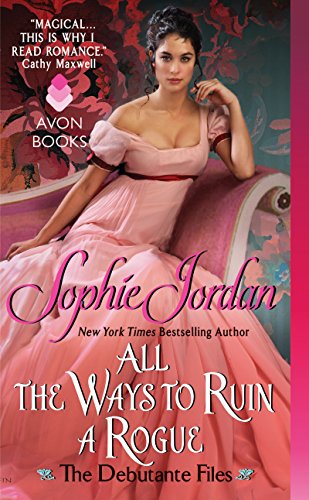 All the Ways to Ruin a Rogue: The Debutante Files