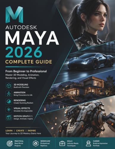 Autodesk Maya 2026 for Absolute Beginners: A Step-by-Step Handbook for Learning Modern 3D Design and Animation from Scratch (FutureTech Professional Series)