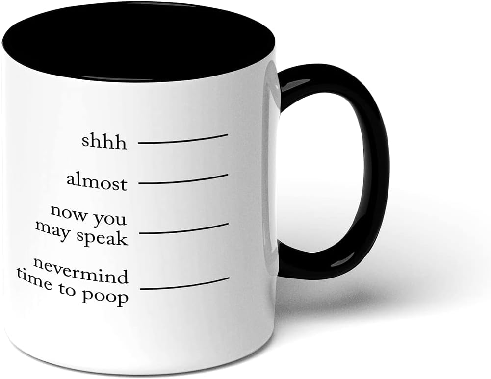 GotPrint Funny Coffee Mug Shh Almost Now You May Speak Nevermind Time To Po-p Novelty Gift Drinking Ceramic Cup, Black Trim, 15 Oz