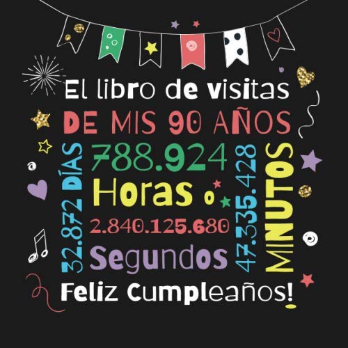 El libro de visitas de mis 90 años: Decoración para el 90 cumpleaños – Regalos originales para hombre y mujer - 90 años - Libro de firmas para felicitaciones y fotos de los invitados