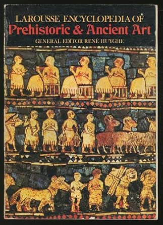 Larousse Encyclopedia of Prehistoric and Ancient Art. Second edition. (Art and Mankind ...