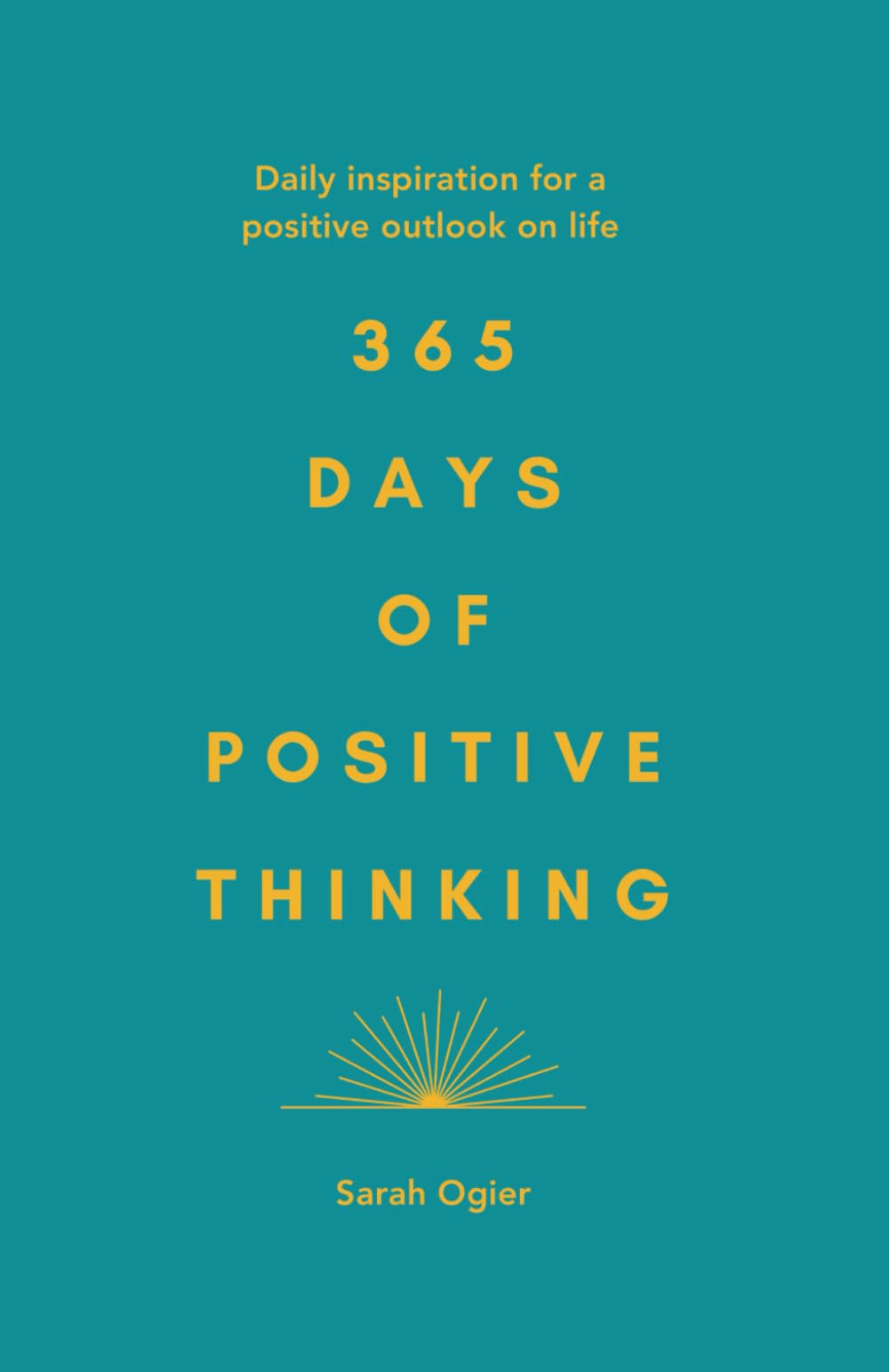 365 Days of Positive Thinking: Daily Inspiration for A Positive Outlook on Life