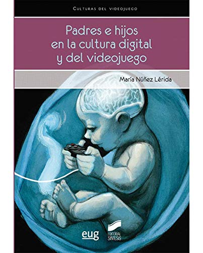 Padres e hijos en la cultura digital y del videojuego (Videojuegos)