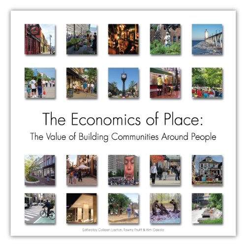 The Economics of Place: The Value of Building Communities Around People The Economics of Place: The Value of Building Communities Around People