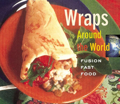 Wraps Around the World: Fusion Fast Food