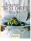 Food & Wine Magazine\'s America\'s Best Chefs: Sensational New Restaurant Recipes You Can Do at Home