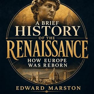 A Brief History of the Renaissance: How Europe Was Reborn cover art
