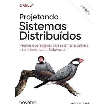 Capa do livro Projetando Sistemas Distribuídos: Padrões e paradigmas para sistemas escaláveis e confiáveis usando Kubernetes