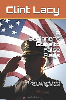 Paperback A Beginner's Guide to False Flags: The Deep State's Agenda Behind America's Biggest Events Book