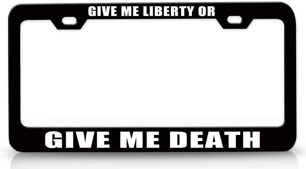 GIVE ME Liberty OR GIVE ME Death Metal Car SUV Truck License Plate Frame Bl y77
