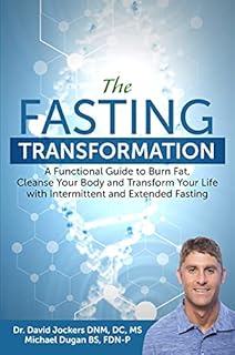 The Fasting Transformation: A Functional Guide to Burn Fat, Cleanse Your Body