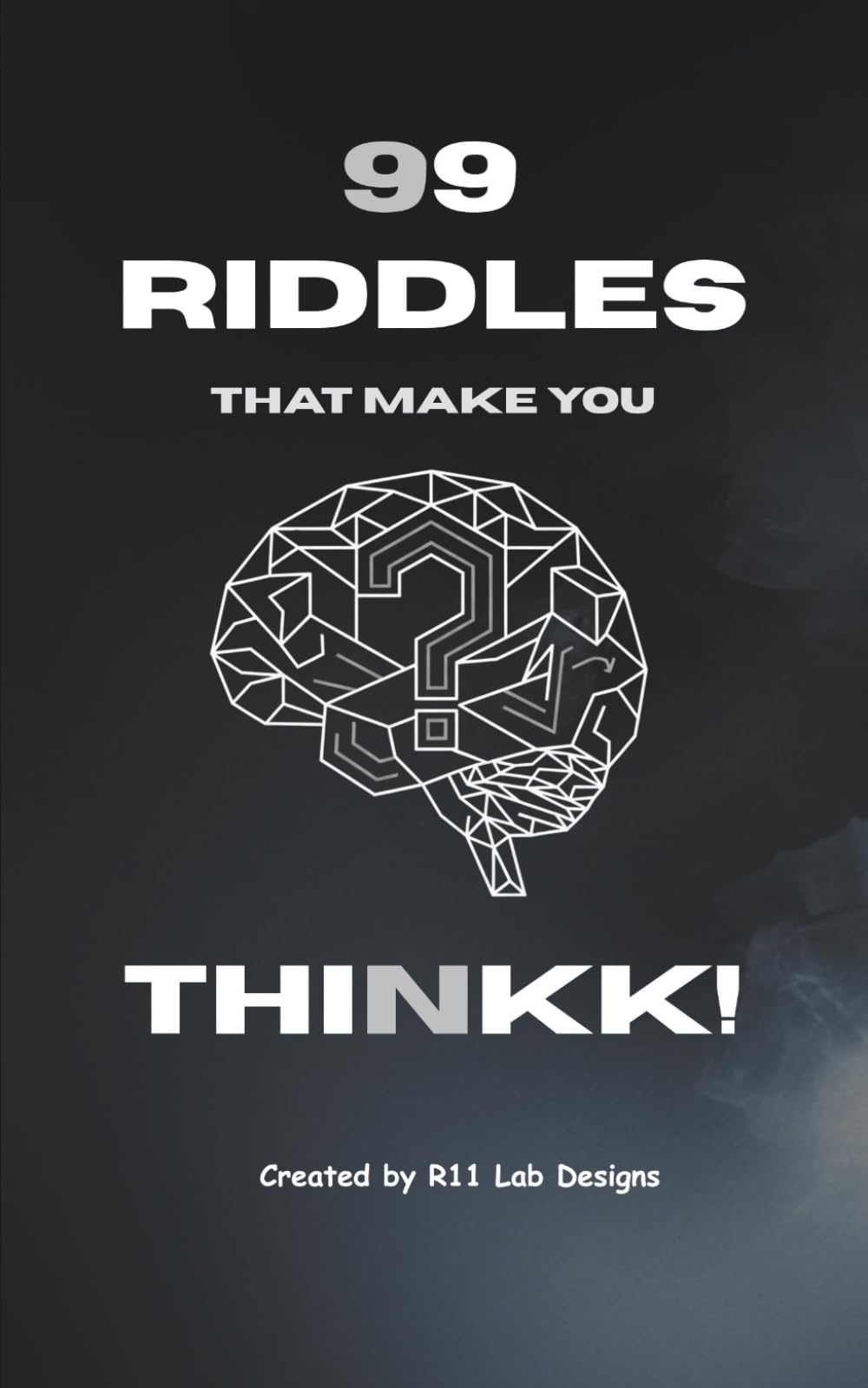 99 RIDDLES THAT MAKE YOU THINKK!: A Mind-Challenging Riddle Book for All Ages