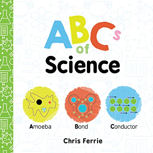 Image of ABCs of Science: The Essential ABC Board Book of First STEM Words from the #1 Science Author for Kids (Science Gifts for Kids) (Baby University)