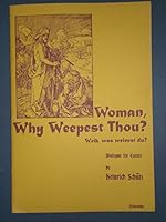 Woman Why Weepest Thou (Dialogue for Easter) B002W5H1T4 Book Cover