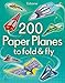 200 Paper Planes to Fold and Fly [Paperback] [Aug 01, 2013] NONE