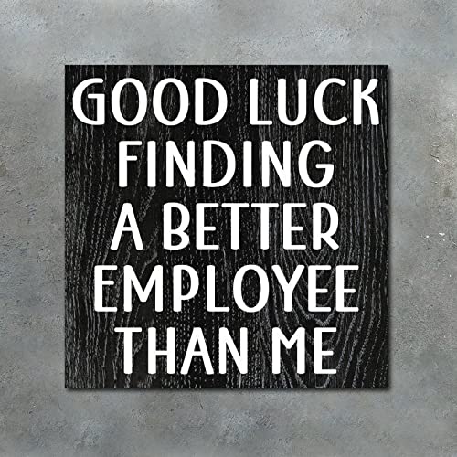 Wood Sign With Saying Good Luck Finding A Better Employee Decorative Wood Signs Plaques Positive Word Quote Wood Sign For Home Cabin Front Door Outdoor Decoration 16X16In #TOP2
