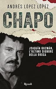 Vedi scheda su Amazon El Chapo. Joaquín Guzmán, l'ultimo signore della droga