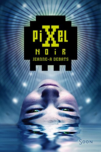Télécharger Pixel noir (Soon) livre En ligne