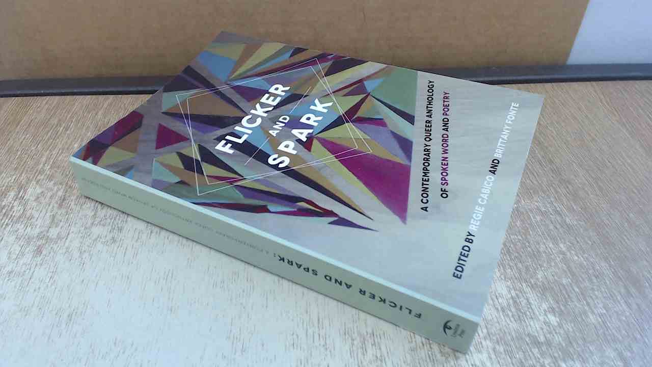 Flicker and Spark: A Contemporary Queer Anthology of Spoken Word and Poetry