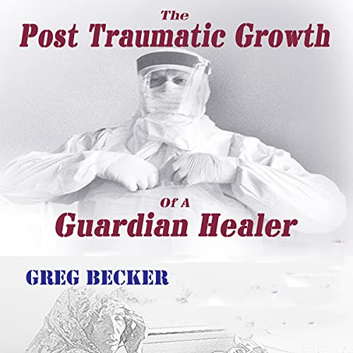 The Post Traumatic Growth of a Guardian Healer by Greg Becker episode artwork