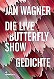  Die Live Butterfly Show: Gedichte