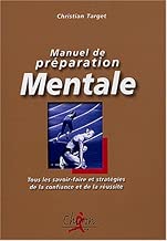 Download Manuel de préparation mentale : Tous les savoir-faire et statégies de la confiance et de la réussite PDF