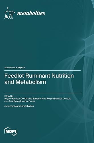 Feedlot Ruminant Nutrition and Metabolism
