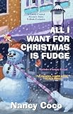 All I Want for Christmas is Fudge (A Candy-Coated Mystery)