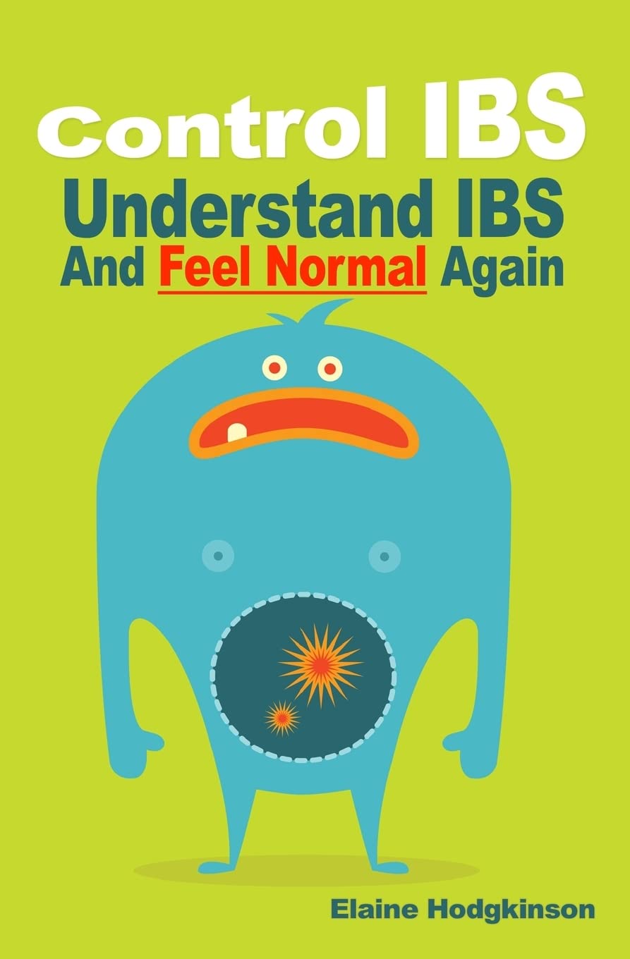 Control IBS: Understand IBS and Feel Normal Again