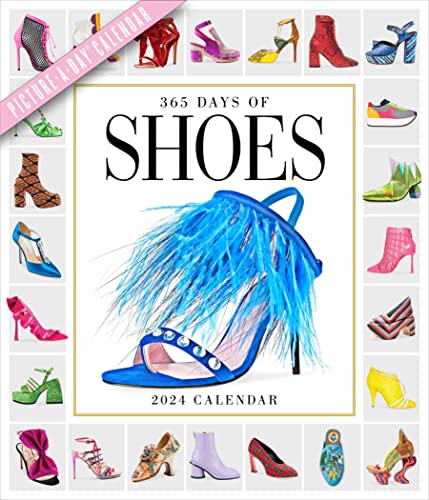 365 Days of Shoes Picture-A-Day Wall Calendar 2024: An Obsessive...