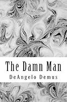 The Damn Man 1480001716 Book Cover